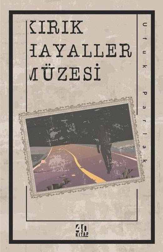 Kırık Hayaller Müzesi | 40 Kitap (İnce Kapak)