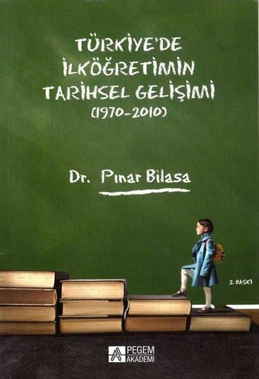 Türkiye'de İlköğretimin Tarihsel Gelişimi 1970-2010 | Pegem Akademi Yayıncılık (İnce Kapak)