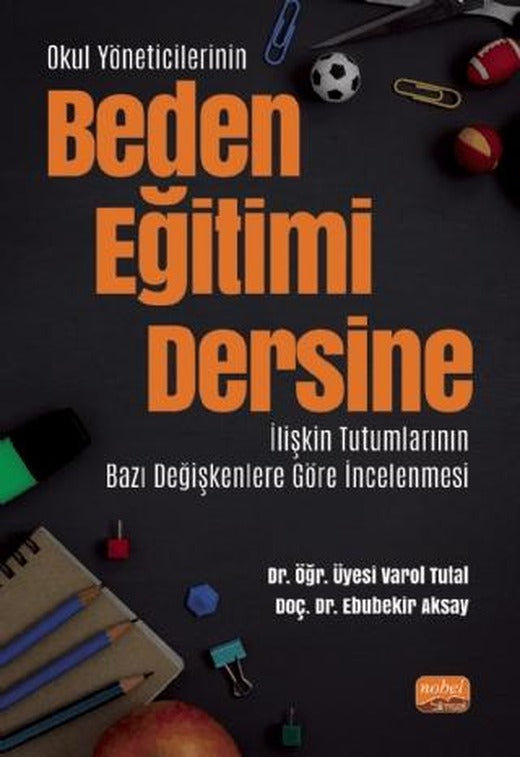 Okul Yöneticilerinin Beden Eğitimi Dersine İlişkin Tutumlarının Bazı Değişkenlere Göre İncelenmesi | Nobel Bilimsel Eserler (Ciltsiz)