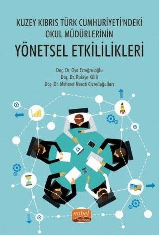 Kuzey Kıbrıs Türk Cumhuriyeti'ndeki Okul Müdürlerinin Yönetsel Etkililikleri | Nobel Bilimsel Eserler (İnce Kapak)