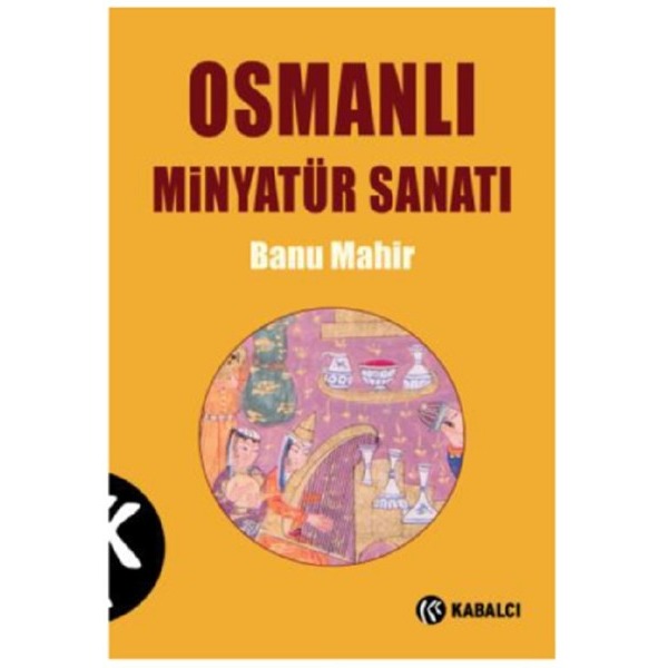 Osmanlı Minyatür Sanatı | Kabalcı Yayınevi (İnce Kapak)