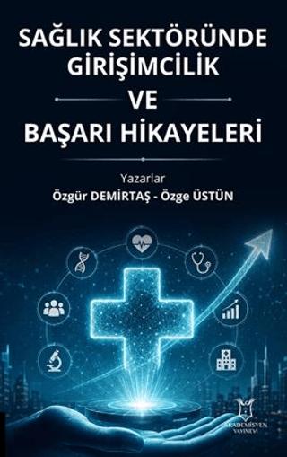 Sağlık Sektöründe Girişimcilik ve Başarı Hikayeleri | Akademisyen Kitabevi (Ciltsiz)  - Resim 1