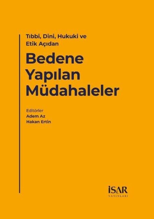 Bedene Yapılan Müdahaleler - Tıbbi Dini Hukuki ve Etik Açıdan