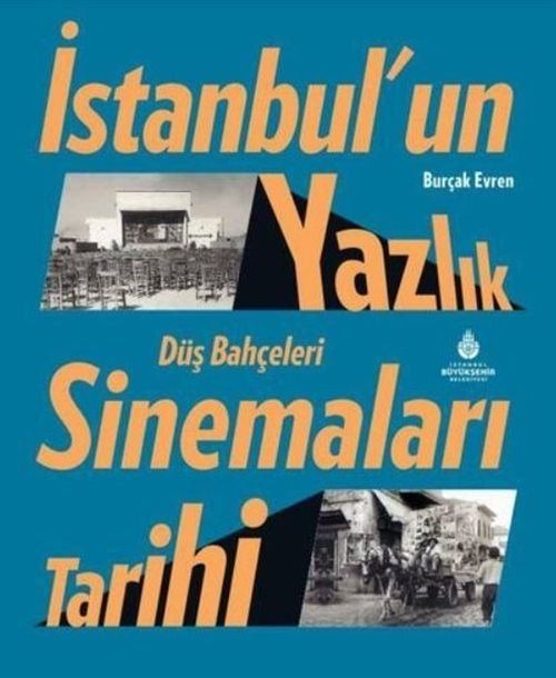 İstanbul’un Yazlık Sinemaları Tarihi Düş Bahçeleri | İBB Yayınları (Ciltli)