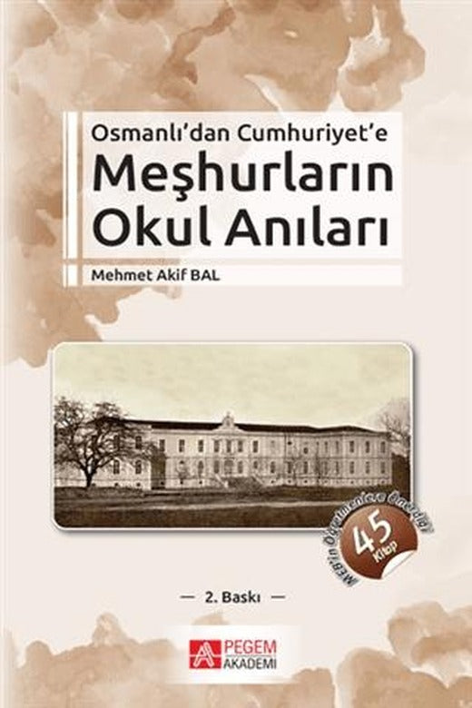 Osmanlı’dan Cumhuriyet’e Meşhurların Okul Anıları | Pegem Akademi Yayıncılık (Ciltsiz)