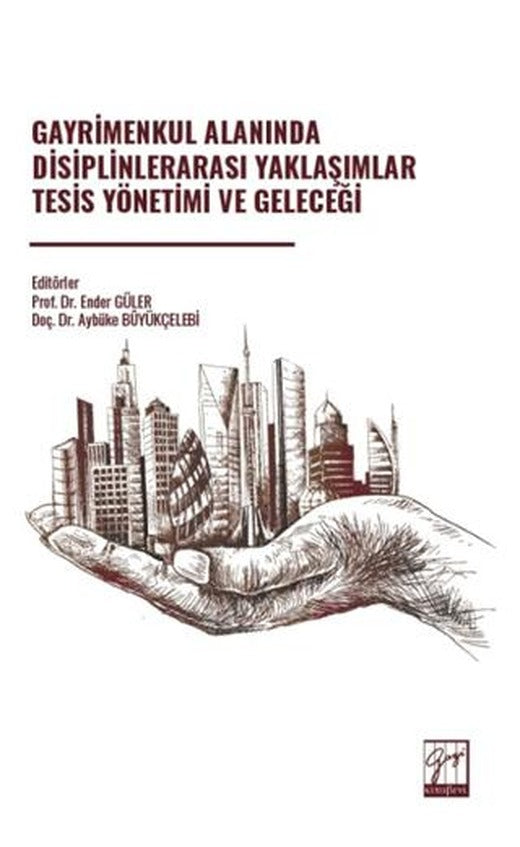 Gayrimenkul Alanında Disiplinlerarası Yaklaşımlar Tesis Yönetimi ve Geleceği