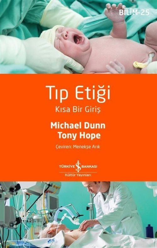 Tıp Etiği - Kısa Bir Giriş - Bilim 25 | İş Bankası Kültür Yayınları (İnce Kapak)