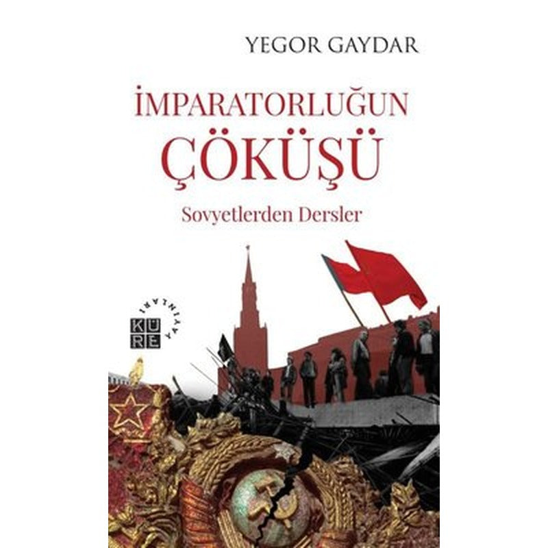 İmparatorluğun Çöküşü - Sovyetlerden Dersler | Küre Yayınları