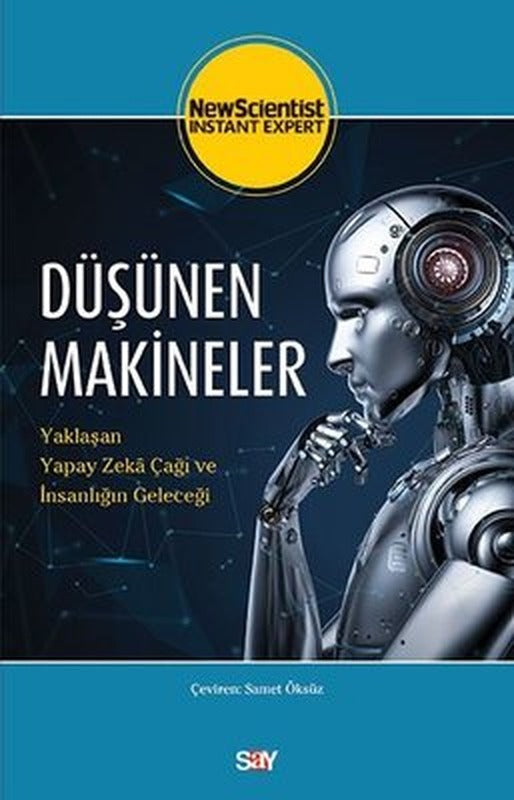 Düşünen Makineler - Yaklaşan Yapay Zeka Çağı Ve İnsanlığın Geleceği | Say Yayınları