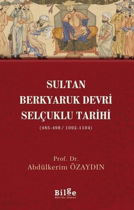 Sultan Berkyaruk Devri Selçuklu Tarihi | Bilge Kültür Sanat