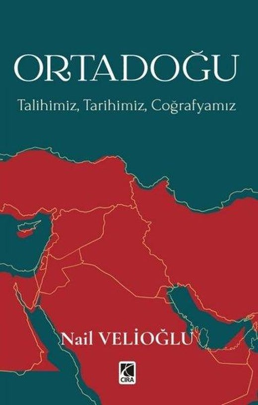 Ortadoğu: Talihimiz Tarihimiz Coğrafyamız | Çıra Yayınları (İnce Kapak)