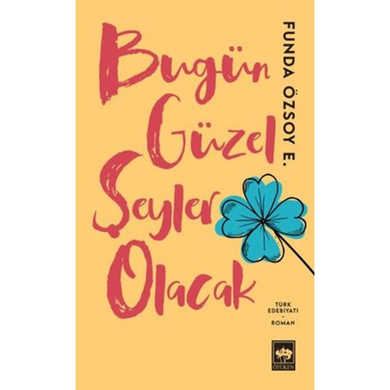 Bugün Güzel Şeyler Olacak | Ötüken Neşriyat Yayınları