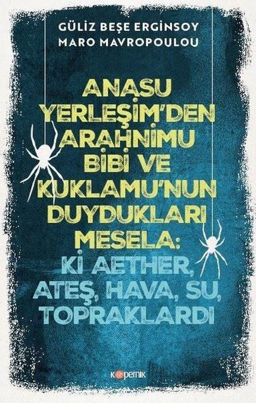 Anasu Yerleşim'den Arahnimu Bibi ve Kuklamu'nun Duydukları Mesela: Ki Aether Ateş Hava Su Toprak | Kopernik Kitap (İnce Kapak)