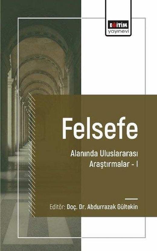 Felsefe Alanında Uluslararası Araştırmalar 1 | Eğitim Yayınevi (İnce Kapak)