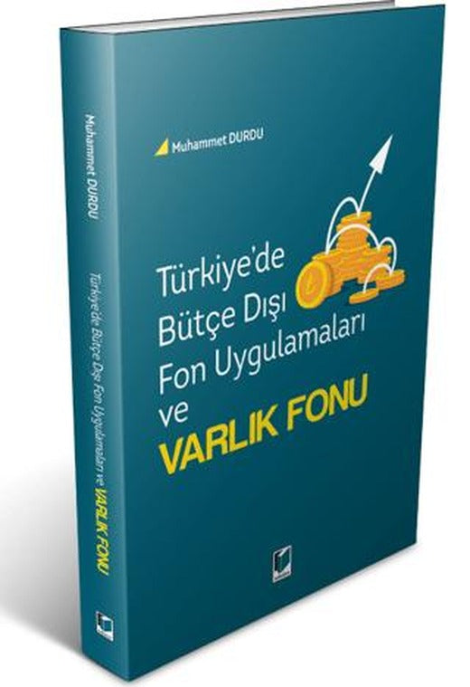 Türkiye'de Bütçe Dışı Fon Uygulamaları ve Varlık Fonu | Adalet Yayınevi (Ciltsiz)
