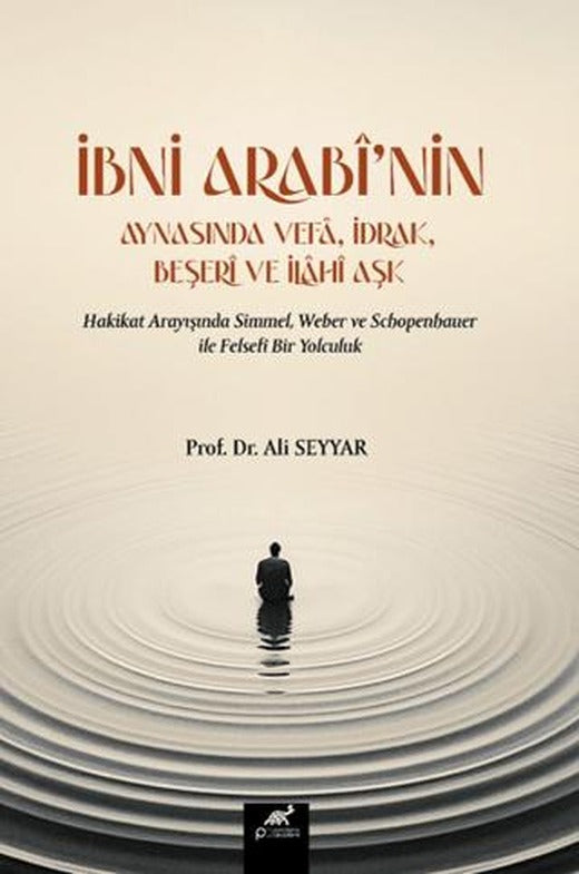 İbni Arabi’nin Aynasında Vefa, İdrak, Beşeri ve İlahi Aşk | Paradigma Akademi Yayınları (Ciltsiz)
