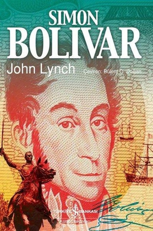 Simon Bolivar | İş Bankası Kültür Yayınları - Biyografi - Otobiyografi - Monografi Dizisi (İnce Kapak)