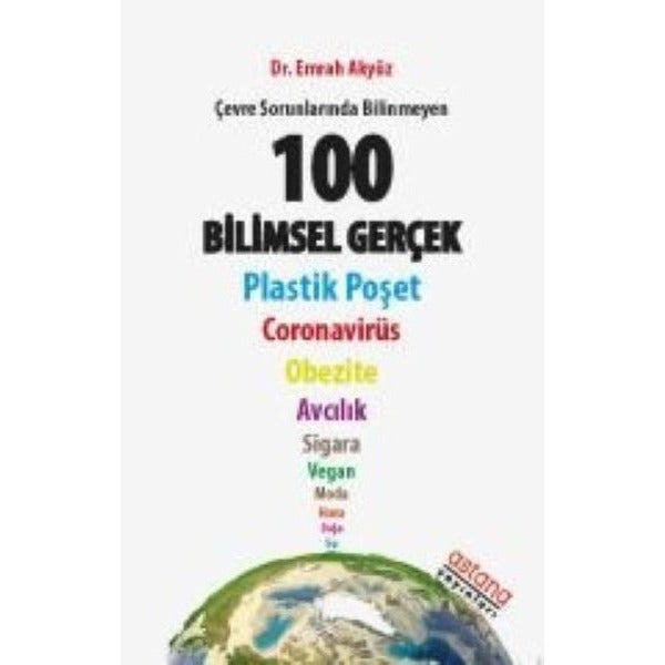 Çevre Sorunlarında Bilinmeyen 100 Bilimsel Gerçek | Astana Yayınları (İnce Kapak)