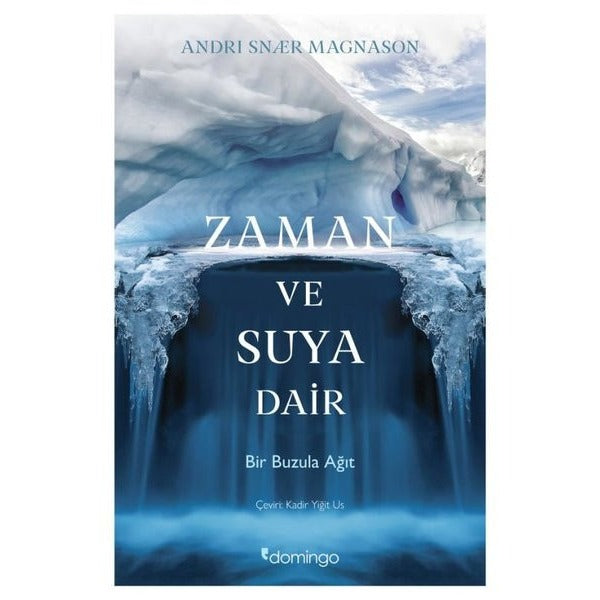 Zaman ve Suya Dair - Bir Buzula Ağıt | Domingo Yayınevi (İnce Kapak)