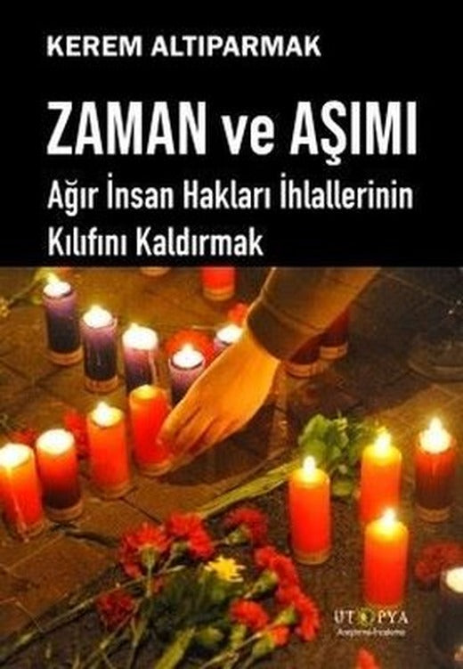 Zaman ve Aşımı - Ağır İnsan Hakları İhlallerinin Kılıfını Kaldırmak | Ütopya Yayınevi