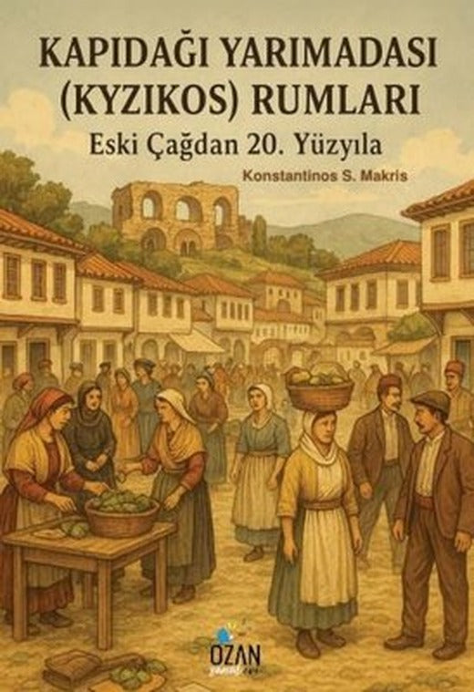 Kapıdağı Yarımadası (Kyzikos) Rumları - Eski Çağdan 20. Yüzyıla | Ozan Sanatevi Yayınları (İnce Kapak)