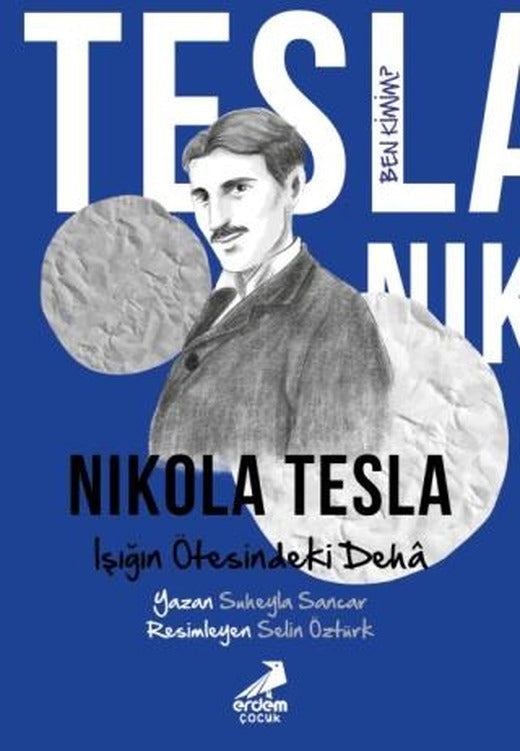 Ben Kimim? - Işığın Ötesindeki Deha Nikola Tesla | Erdem Çocuk (Ciltsiz)