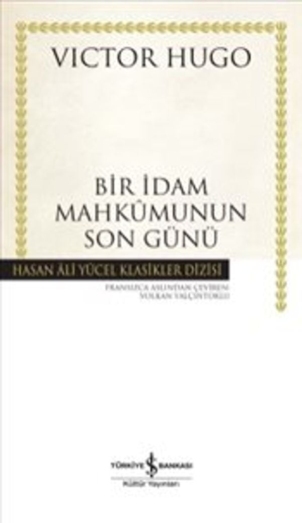 Bir İdam Mahkumunun Son Günü - Hasan Ali Yücel Klasikleri | İş Bankası Kültür Yayınları