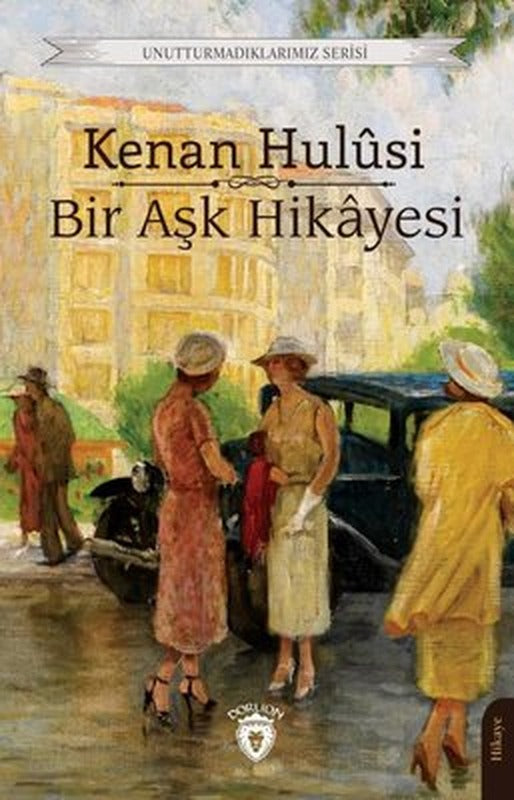 Bir Aşk Hikayesi - Unutturmadıklarımız Serisi | Dorlion Yayınevi