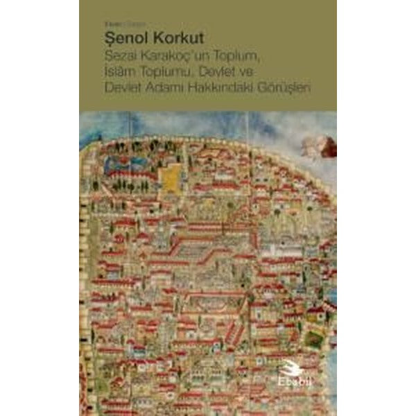 Sezai Karakoç'un Toplum, İslam Toplumu, Devlet ve Devlet Adamı Hakkındaki Görüşleri | Ebabil