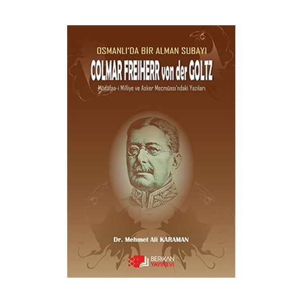 Osmanlı'da Bir Alman Subayı Colmar Freiherr von der Goltz | Berikan Yayınevi (Ciltsiz)