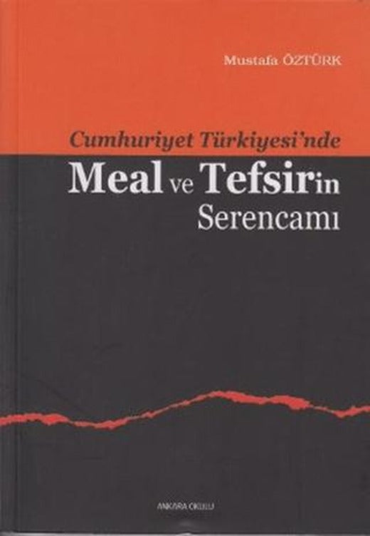 Cumhuriyet Türkiyesi’nde Meal ve Tefsirin Serencamı | Ankara Okulu Yayınları (Ciltsiz)