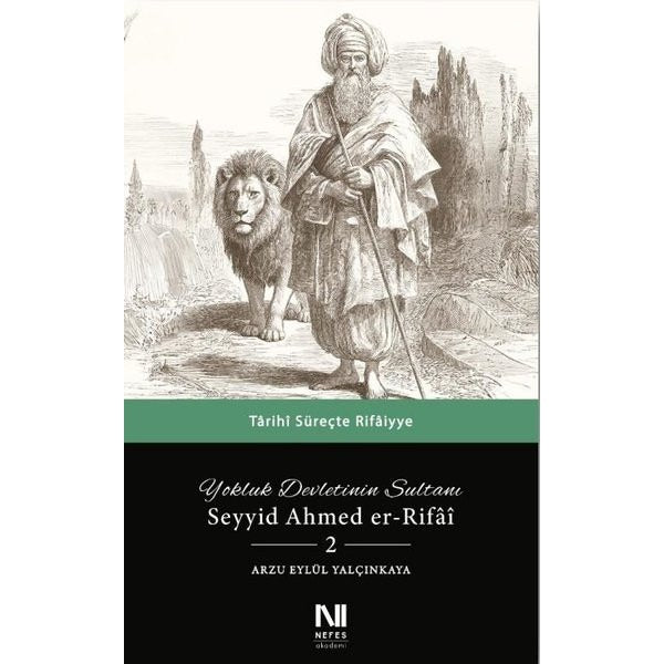 Yokluk Devletinin Sultanı Seyyid Ahmed er-Rifai 2 - Tarihi Süreçte Rifaiyye | Nefes Yayıncılık (İnce Kapak)