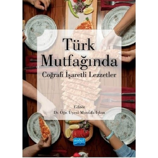 Türk Mutfağında Coğrafi İşaretli Lezzetler | Nobel Akademik Yayıncılık (İnce Kapak)