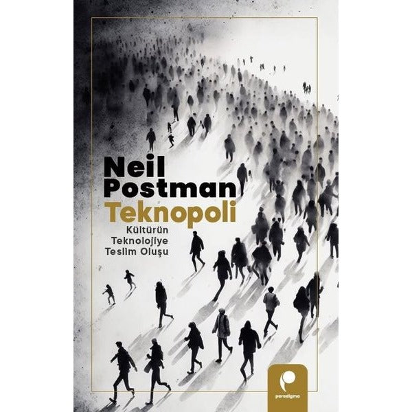 Teknopoli - Kültürün Teknolojiye Teslim Oluşu | Neil Postman (İnce Kapak)
