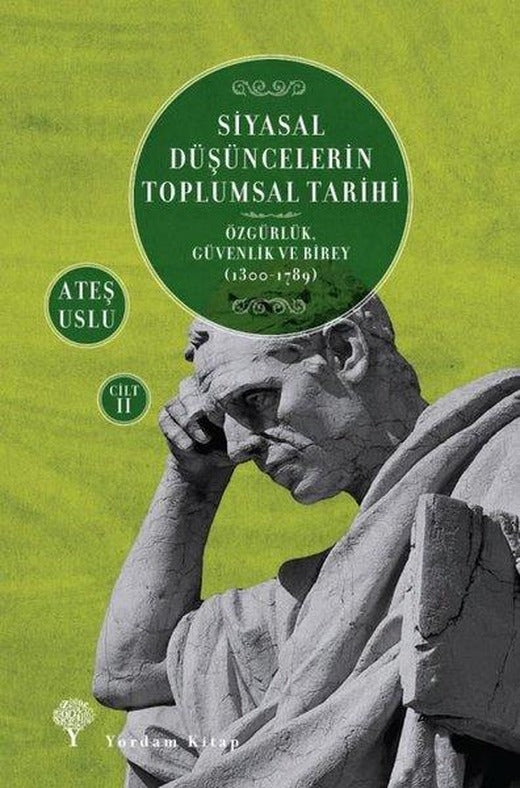 Siyasal Düşüncelerin Toplumsal Tarihi Cilt 2: Özgürlük-Güvenlik ve Birey 1300-1789 | Yordam Kitap (İnce Kapak)