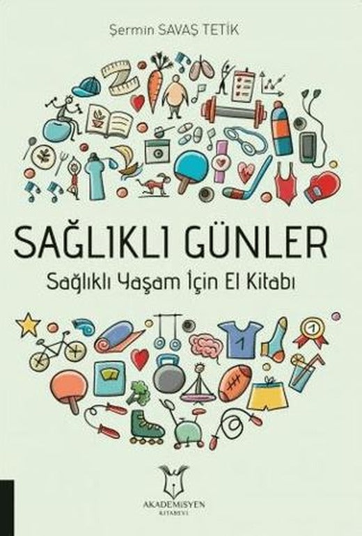 Sağlıklı Günler | Akademisyen Kitabevi (Ciltsiz)