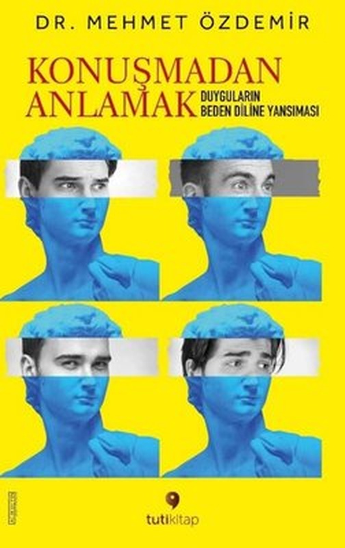 Konuşmadan Anlamak - Duyguların Beden Diline Yansıması | Tuti Kitap