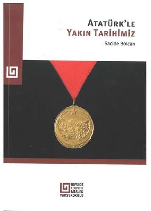 Atatürk'le Yakın Tarihimiz | Beykoz Üniversitesi Yayınları (Ciltsiz)