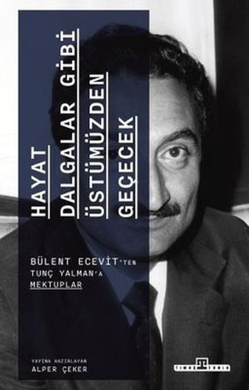 Hayat Dalgalar Gibi Üstümüzden Geçecek- Bülent Ecevit'ten Tunç Yalman'a Mektuplar | Timaş Yayınları