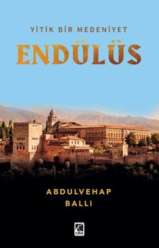 Yitik Bir Medeniyet: Endülüs | Çıra Yayınları