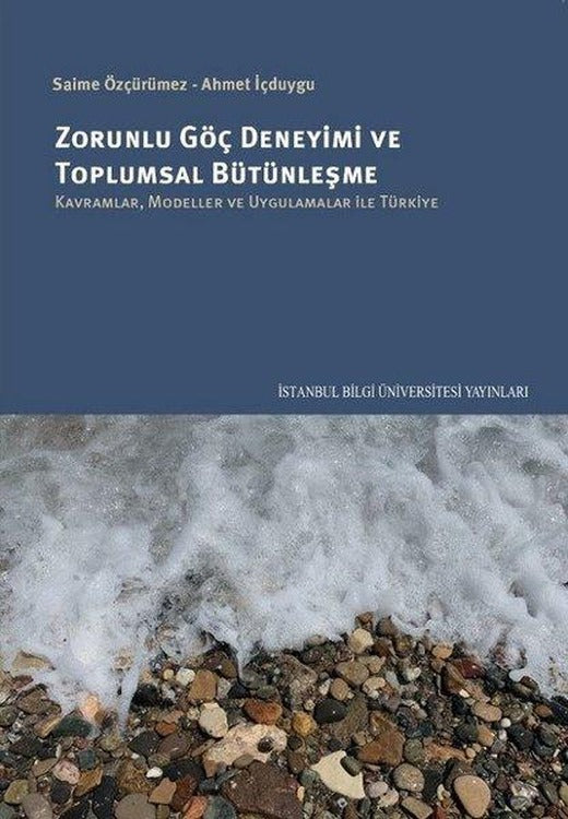 Zorunlu Göç Deneyimi ve Toplumsal Bütünleşme | İstanbul Bilgi Üniv.Yayınları (İnce Kapak)