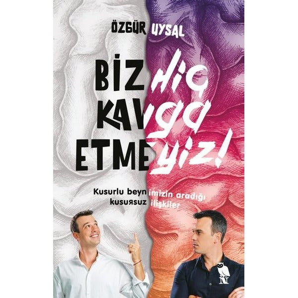 Biz Hiç Kavga Etmeyiz! Kusurlu Beynimizin Aradığı Kusursuz İlişkiler | Nemesis Kitap