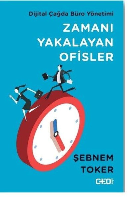 Zamanı Yakalayan Ofisler - Dijital Çağda Büro Yönetimi | CEO Plus (İnce Kapak)