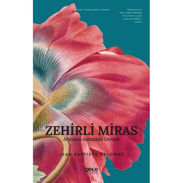 Zehirli Miras - Afyonun Ardındaki Gerçek - Yasaklı Bitkilerin Tarihi | Gece Kitaplığı (İnce Kapak)