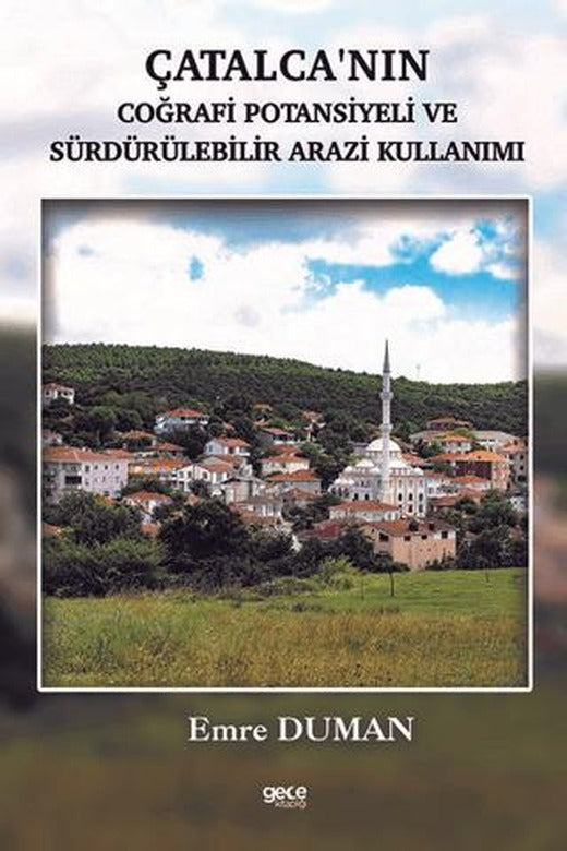Çatalcanın Coğrafi Potansiyeli ve Sürdürülebilir Arazi Kullanımı | Gece Kitaplığı (Ciltsiz)