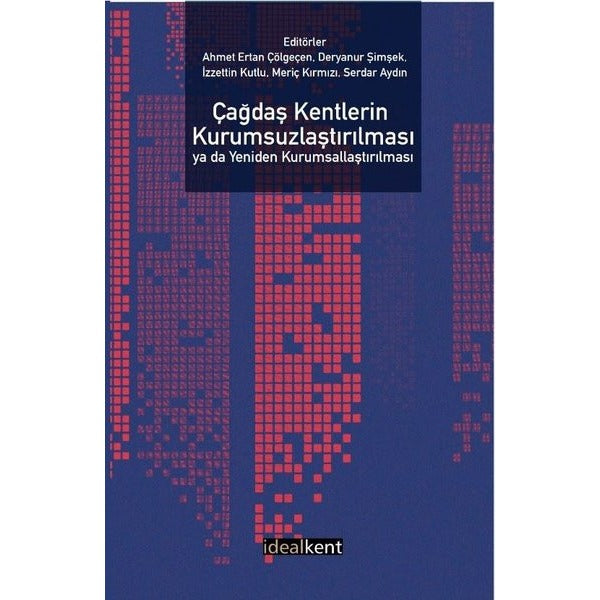 Çağdaş Kentlerin Kurumsuzlaştırılması ya da Yeniden Kurumsallaştırılması | İdealkent Yayınları