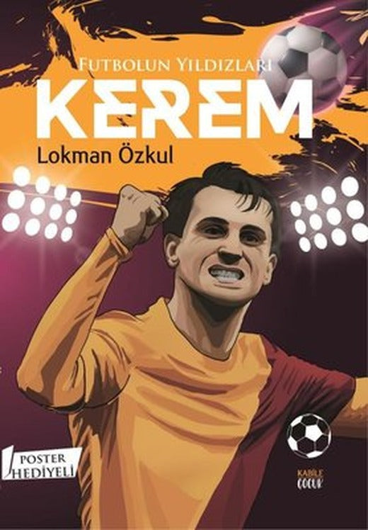 Futbolun Yıldızları: Kerem - Poster Hediyeli | Kabile Çocuk (İnce Kapak )