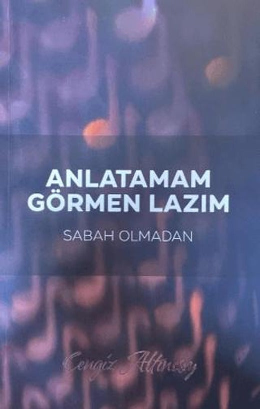 Anlatamam Görmen Lazım