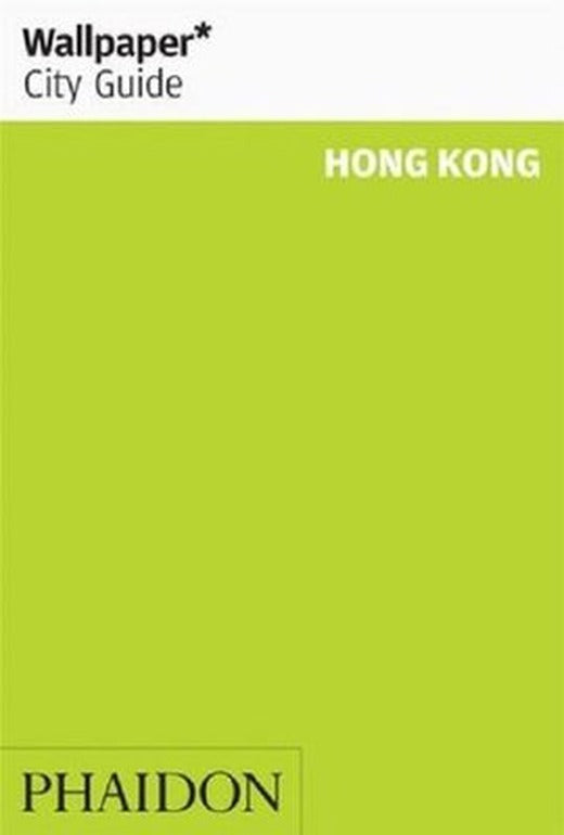 Wallpaper City Guide Hong Kong | Phaidon
