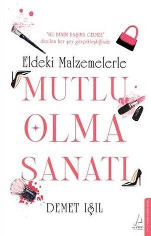 Eldeki Malzmelerle Mutlu Olma Sanatı | Destek Yayınları (İnce Kapak)